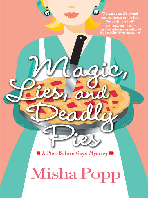 Title details for Magic, Lies, and Deadly Pies by Misha Popp - Available